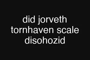 did jorveth tornhaven scale disohozid
